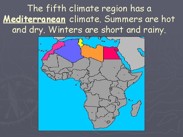 The fifth climate region has a Mediterranean climate. Summers are hot and dry. Winters
