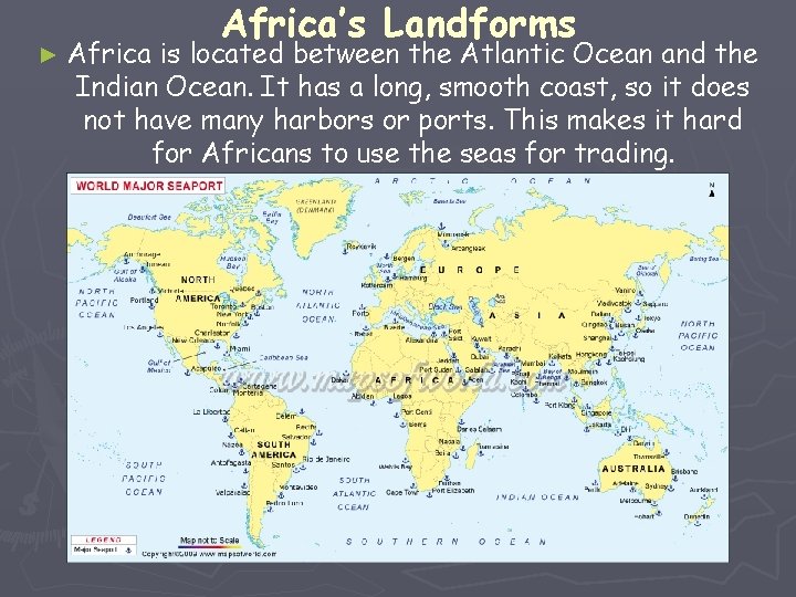 ► Africa’s Landforms is located between the Atlantic Ocean and the Indian Ocean. It