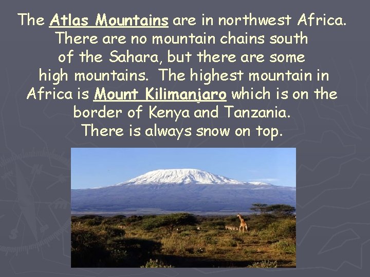 The Atlas Mountains are in northwest Africa. There are no mountain chains south of