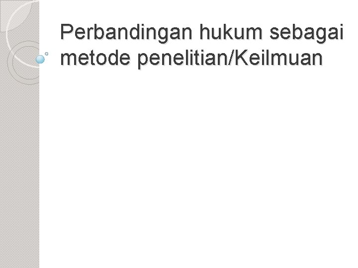 Perbandingan hukum sebagai metode penelitian/Keilmuan 