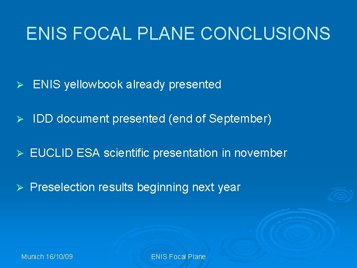 ENIS FOCAL PLANE CONCLUSIONS Ø ENIS yellowbook already presented Ø IDD document presented (end