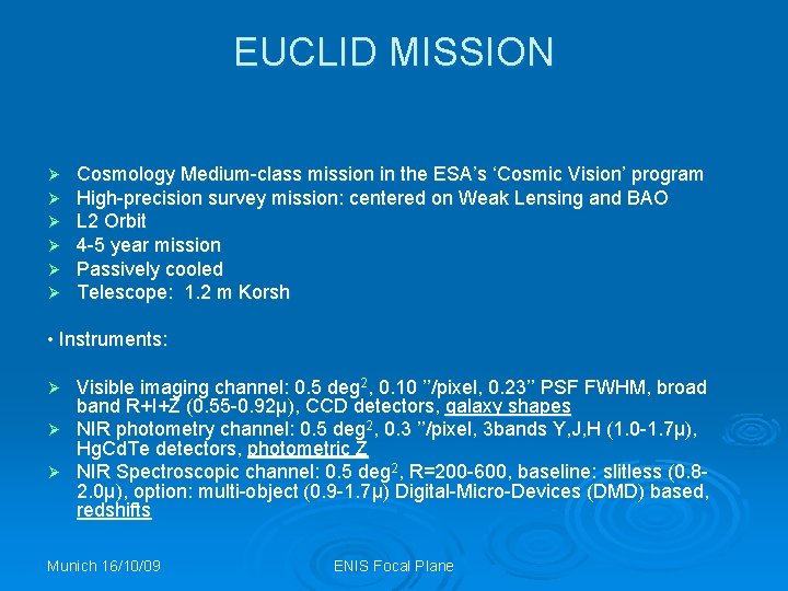 EUCLID MISSION Ø Ø Ø Cosmology Medium-class mission in the ESA’s ‘Cosmic Vision’ program