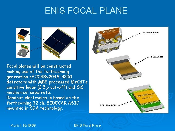 ENIS FOCAL PLANE Focal planes will be constructed making use of the forthcoming generation