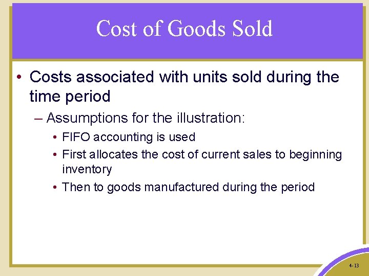 Cost of Goods Sold • Costs associated with units sold during the time period