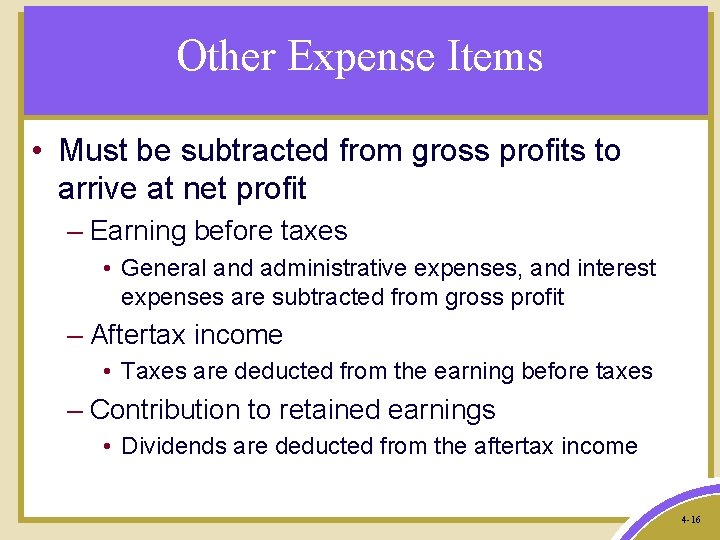 Other Expense Items • Must be subtracted from gross profits to arrive at net