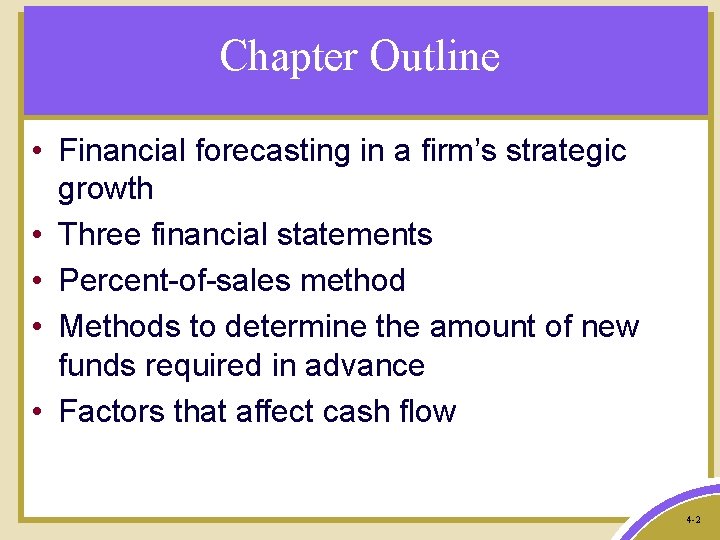 Chapter Outline • Financial forecasting in a firm’s strategic growth • Three financial statements