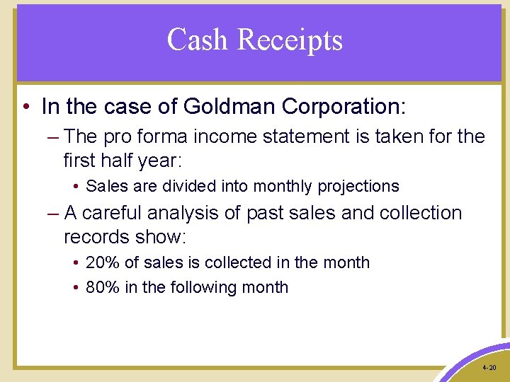 Cash Receipts • In the case of Goldman Corporation: – The pro forma income