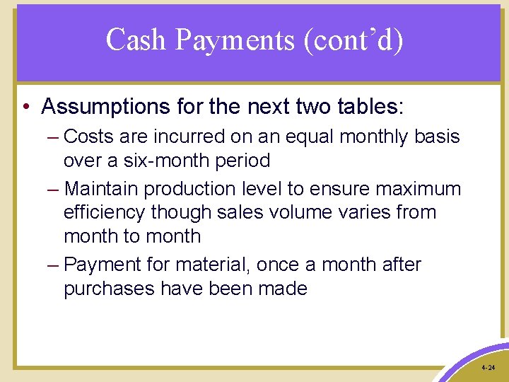 Cash Payments (cont’d) • Assumptions for the next two tables: – Costs are incurred