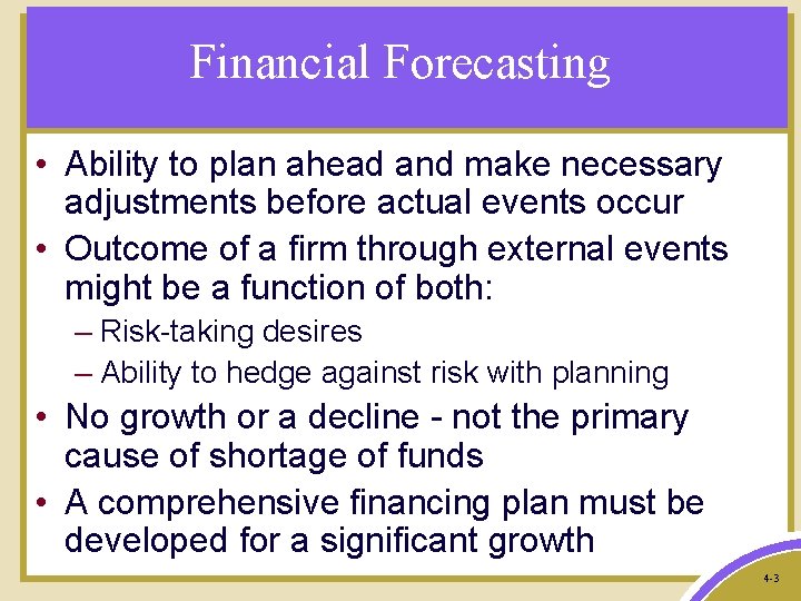 Financial Forecasting • Ability to plan ahead and make necessary adjustments before actual events