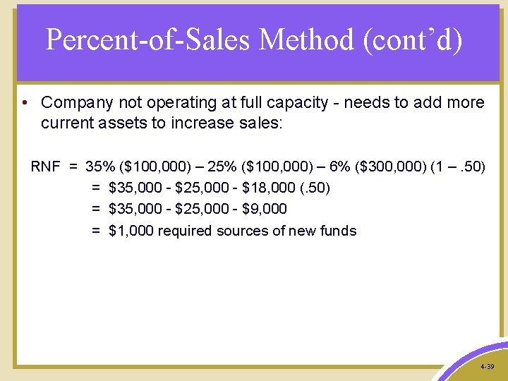 Percent-of-Sales Method (cont’d) • Company not operating at full capacity - needs to add
