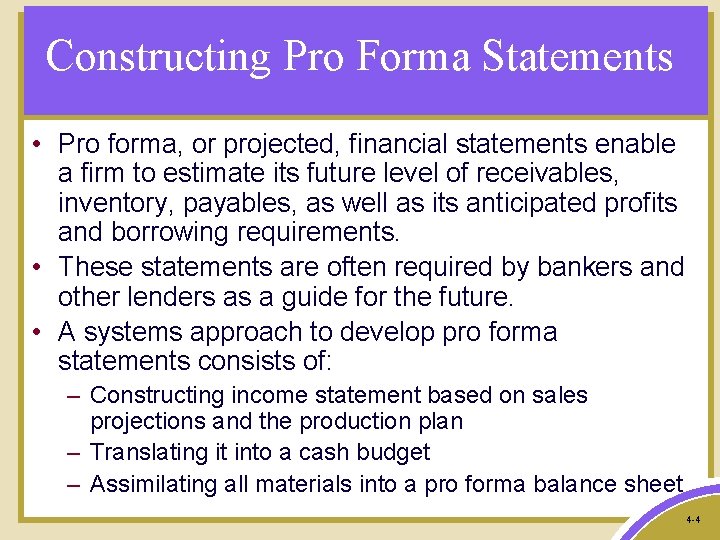 Constructing Pro Forma Statements • Pro forma, or projected, financial statements enable a firm