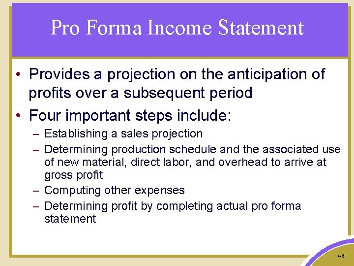Pro Forma Income Statement • Provides a projection on the anticipation of profits over
