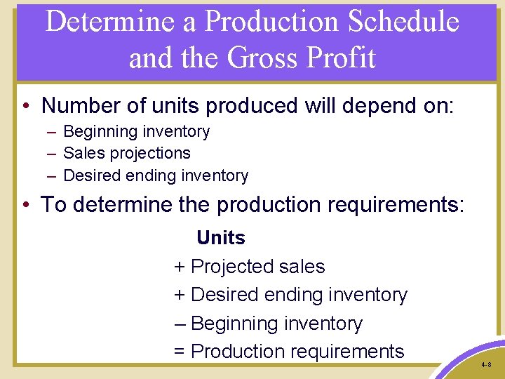 Determine a Production Schedule and the Gross Profit • Number of units produced will