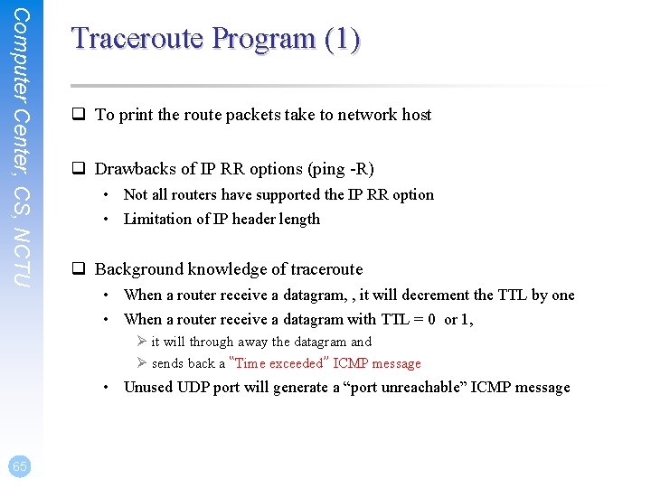 Computer Center, CS, NCTU Traceroute Program (1) q To print the route packets take