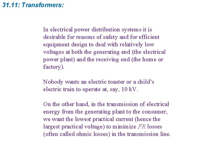 31. 11: Transformers: In electrical power distribution systems it is desirable for reasons of