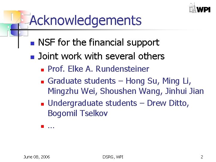 Acknowledgements n n NSF for the financial support Joint work with several others n Acknowledgements n n NSF for the financial support Joint work with several others n