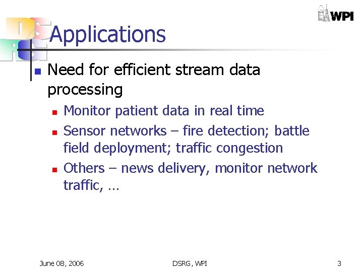 Applications n Need for efficient stream data processing n n n Monitor patient data Applications n Need for efficient stream data processing n n n Monitor patient data
