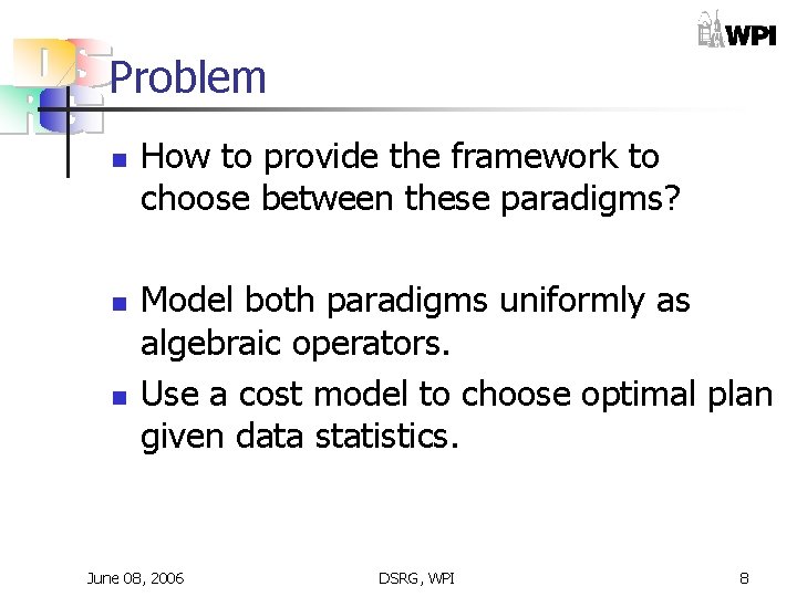 Problem n n n How to provide the framework to choose between these paradigms? Problem n n n How to provide the framework to choose between these paradigms?