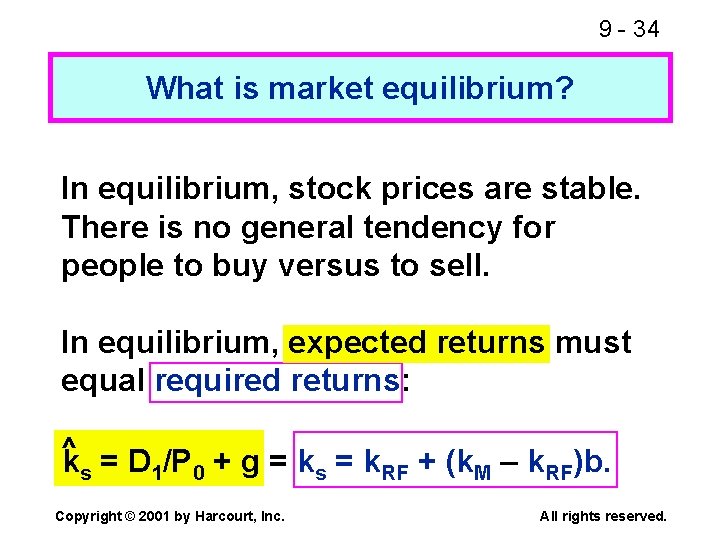 9 - 34 What is market equilibrium? In equilibrium, stock prices are stable. There