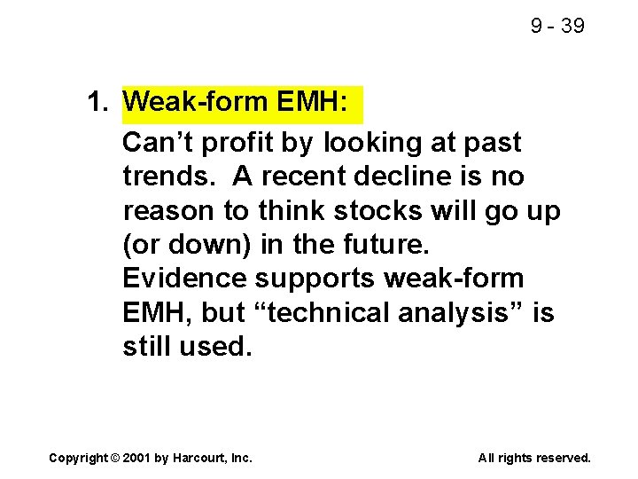 9 - 39 1. Weak-form EMH: Can’t profit by looking at past trends. A