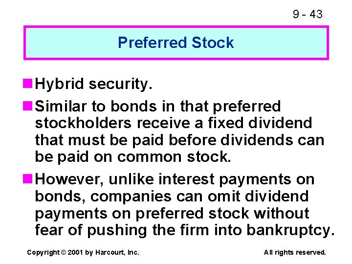 9 - 43 Preferred Stock n Hybrid security. n Similar to bonds in that