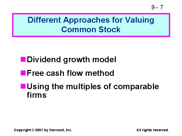 9 -7 Different Approaches for Valuing Common Stock n Dividend growth model n Free