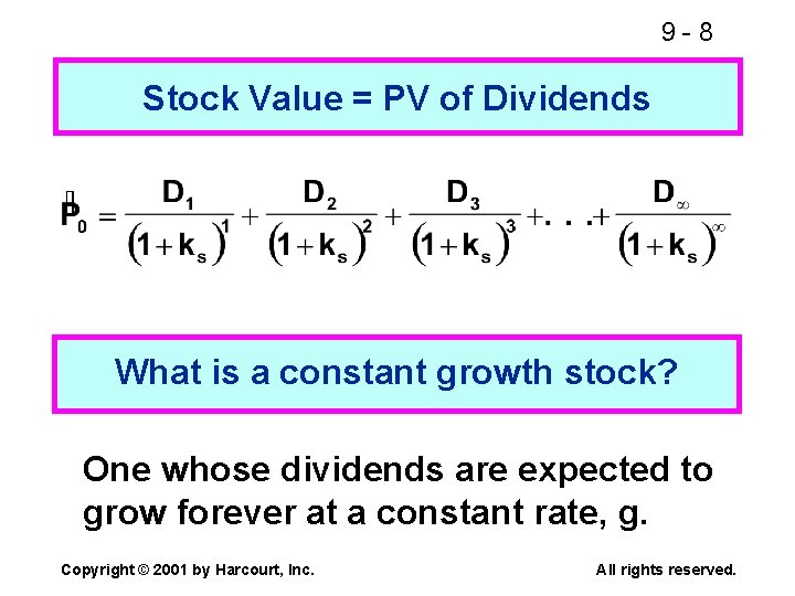 9 -8 Stock Value = PV of Dividends What is a constant growth stock?