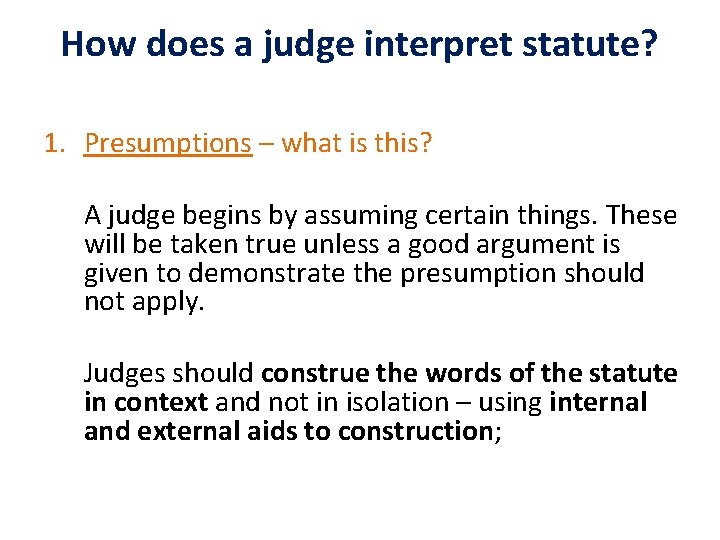 How does a judge interpret statute? 1. Presumptions – what is this? A judge