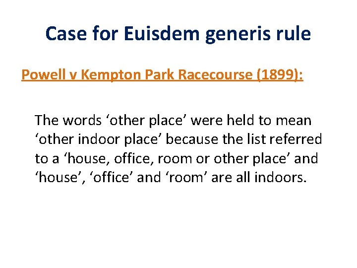 Case for Euisdem generis rule Powell v Kempton Park Racecourse (1899): The words ‘other