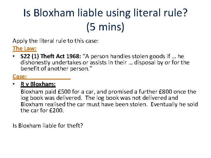 Is Bloxham liable using literal rule? (5 mins) Apply the literal rule to this