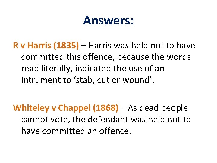 Answers: R v Harris (1835) – Harris was held not to have committed this