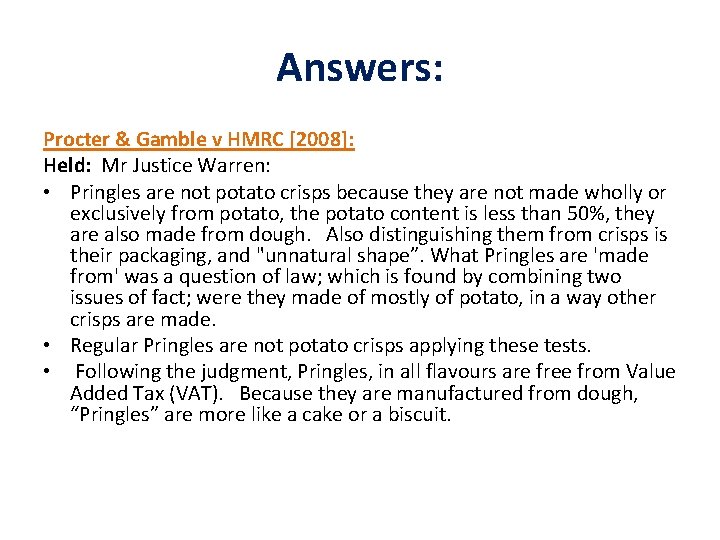 Answers: Procter & Gamble v HMRC [2008]: Held: Mr Justice Warren: • Pringles are