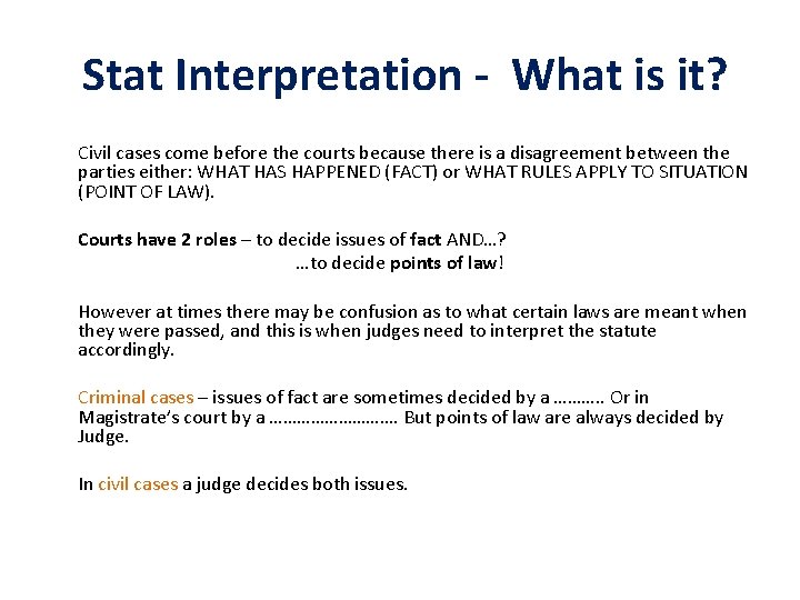 Stat Interpretation - What is it? Civil cases come before the courts because there