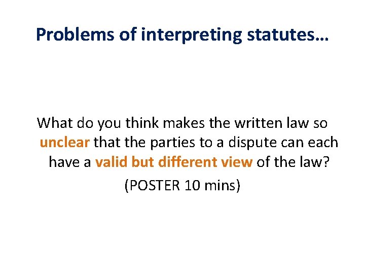 Problems of interpreting statutes… What do you think makes the written law so unclear