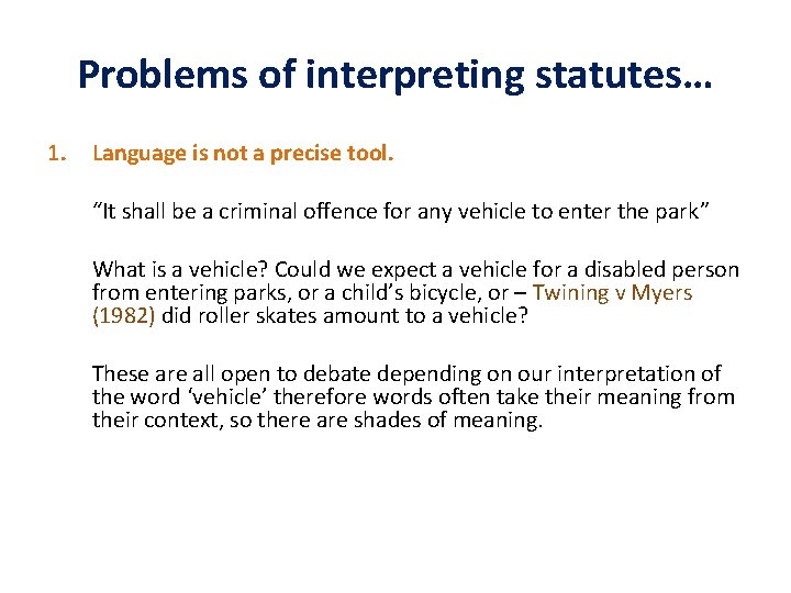 Problems of interpreting statutes… 1. Language is not a precise tool. “It shall be