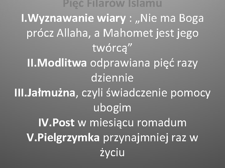 Pięć Filarów Islamu I. Wyznawanie wiary : „Nie ma Boga prócz Allaha, a Mahomet