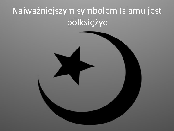 Najważniejszym symbolem Islamu jest półksiężyc 