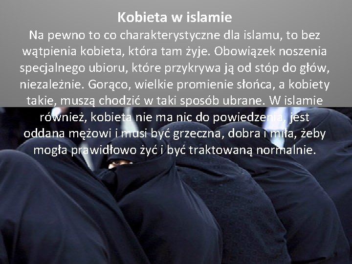 Kobieta w islamie Na pewno to co charakterystyczne dla islamu, to bez wątpienia kobieta,