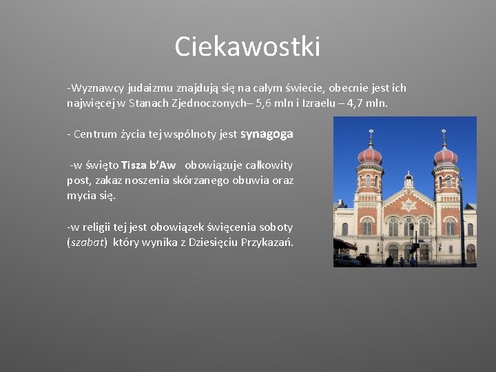 Ciekawostki -Wyznawcy judaizmu znajdują się na całym świecie, obecnie jest ich najwięcej w Stanach