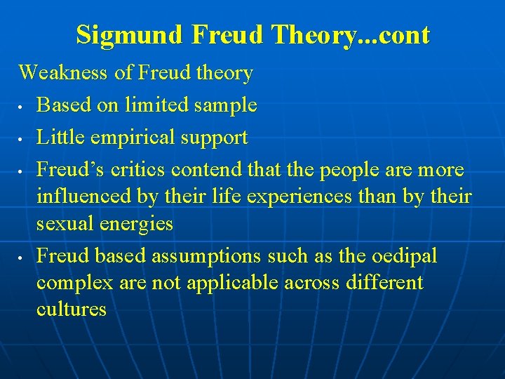 Sigmund Freud Theory. . . cont Weakness of Freud theory • Based on limited