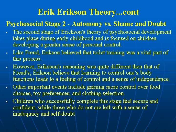 Erikson Theory. . . cont Psychosocial Stage 2 - Autonomy vs. Shame and Doubt
