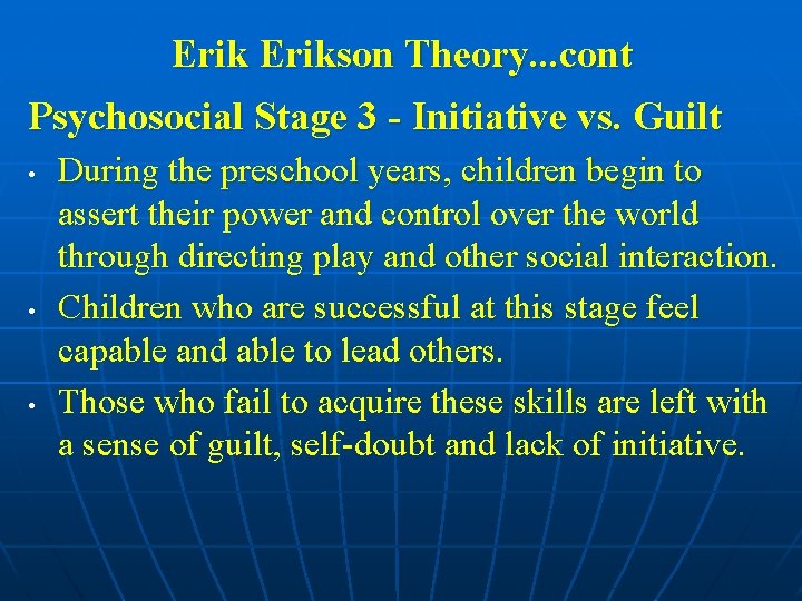 Erikson Theory. . . cont Psychosocial Stage 3 - Initiative vs. Guilt • •