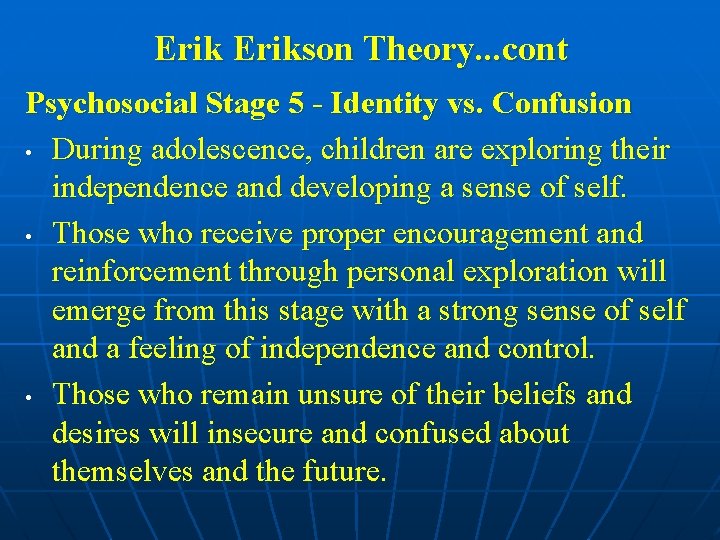 Erikson Theory. . . cont Psychosocial Stage 5 - Identity vs. Confusion • During