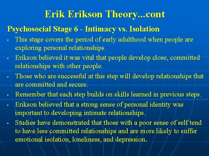 Erikson Theory. . . cont Psychosocial Stage 6 - Intimacy vs. Isolation • •