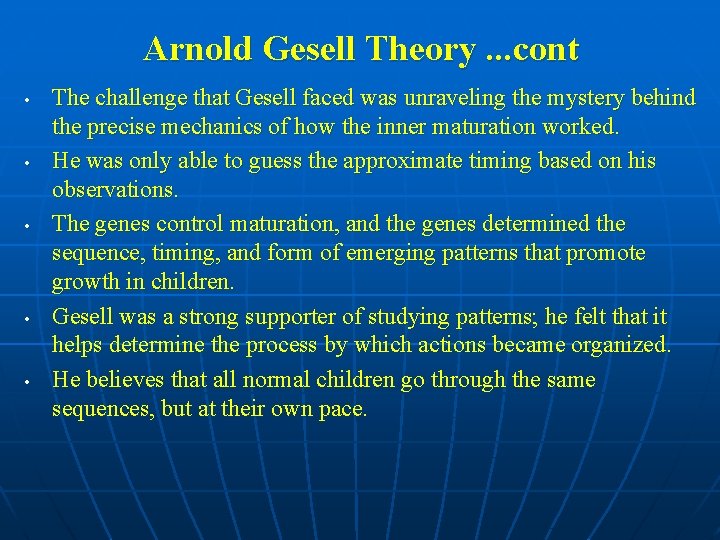 Arnold Gesell Theory. . . cont • • • The challenge that Gesell faced