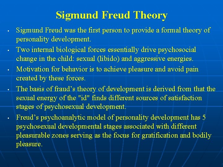 Sigmund Freud Theory • • • Sigmund Freud was the first person to provide
