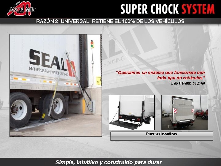RAZÓN 2: UNIVERSAL, RETIENE EL 100% DE LOS VEHÍCULOS “Queríamos un sistema que funcionara