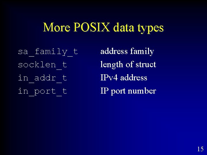 More POSIX data types sa_family_t socklen_t in_addr_t in_port_t address family length of struct IPv