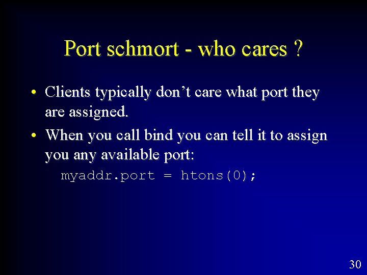 Port schmort - who cares ? • Clients typically don’t care what port they