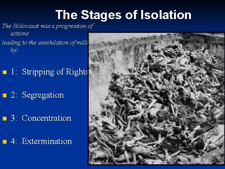 The Stages of Isolation The Holocaust was a progression of actions leading to the